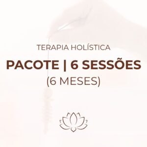 Terapia Holística - Pacote de 6 Sessões (Online ou Presencial)